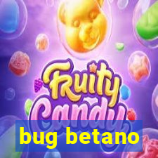 bug betano